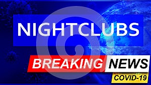 Covid and nightclubs in breaking news - stylized tv blue news screen with news related to corona pandemic and nightclubs, 3d