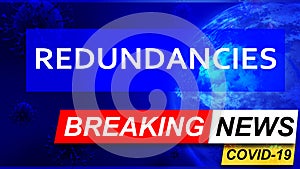 Covid and redundancies in breaking news - stylized tv blue news screen with news related to corona pandemic and redundancies, 3d photo