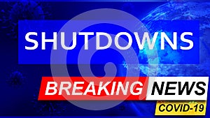 Covid and shutdowns in breaking news - stylized tv blue news screen with news related to corona pandemic and shutdowns, 3d