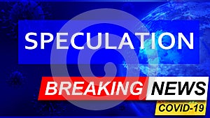 Covid and speculation in breaking news - stylized tv blue news screen with news related to corona pandemic and speculation, 3d