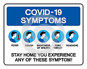 COVID-19 Symptoms Stay Home You Experience Any Of These Symptom Symbol Sign,Vector Illustration, Isolated On White Background photo