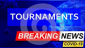 Covid and tournaments in breaking news - stylized tv blue news screen with news related to corona pandemic and tournaments, 3d photo
