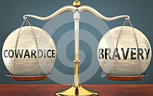 Cowardice and bravery staying in balance - pictured as a metal scale with weights and labels cowardice and bravery to symbolize