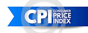 CPI Consumer Price Index - measures the average change in prices over time that consumers pay for a basket of goods and services