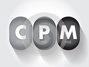 CPM Cost Per Mile - used measurement in advertising, It is the cost an advertiser pays for one thousand views or impressions of an