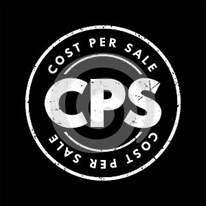 CPS Cost Per Sale - metric used by advertising teams to determine the amount of money paid for every sale, acronym text stamp