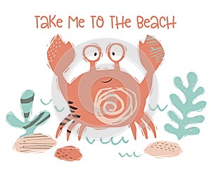Crab baby cute print. Sweet sea animal. tame to the beach - text slogan.
