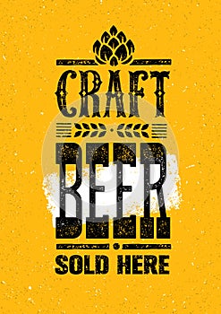 Craft Beer Sold Here Rough Banner. Vector Artisan Beverage Illustration Design Concept On Grunge Distressed Background