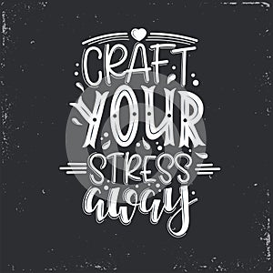 Craft and Craftiness Vector lettering, motivational quote for handicraft market. Humorous quote for a person whose hobby photo