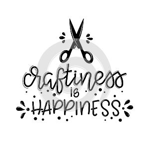 Craftiness is happiness Vector lettering, motivational quote for handicraft market. Humorous quote for a person whose photo