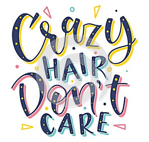 Crazy hair dont care, multicolored vector illustration with text.