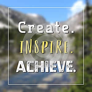 Create, inspire, achieve