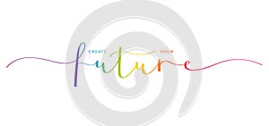 CREATE YOUR FUTURE colorful brush calligraphy banner