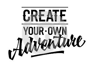 Create Your Own Adventure, dynamic lettering design. Isolated typography template with bold calligraphy