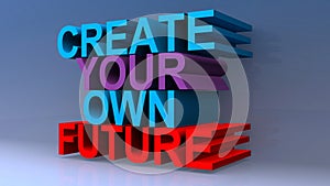 Create your own future on blue