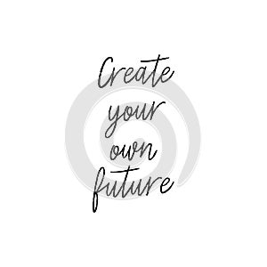 Create your own future hand lettering