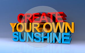 create your own sunshine on blue