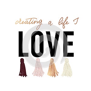 Creating the life I love inspirational design with colorful tass
