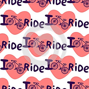 Creative hand drawn seamless pattern with bikes, hearts and lettering I love ride. Vector background with bicycle. You can use fo