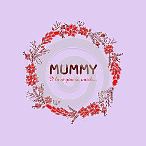 Creative text Mummy I love you so much... in flowers decorated rounded frame for Happy Mother\'s Day