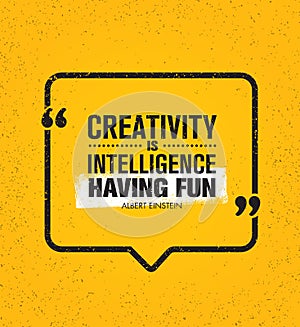 Creativity Is Intelligence Having Fun. Inspiring Creative Motivation Quote. Vector Speech Bubble Banner Design Concept