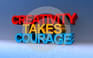 creativity takes courage on blue