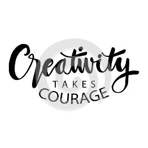 Creativity takes courage phrase.