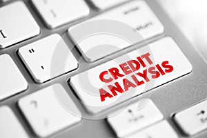 Credit Analysis - method by which one calculates the creditworthiness of a business or organization, text concept button on