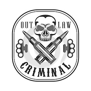 Criminal Outlaw Street Club Black And White Sign Design Template With Text, Crossed Bullets And Scull