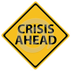 Crisis ahead on road sign isolated