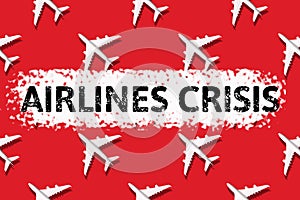 Crisis of airlines caused by Coronavirus COVID-19. Stay home. Airline crisis. Travel, vacation ban concept. Pattern of white