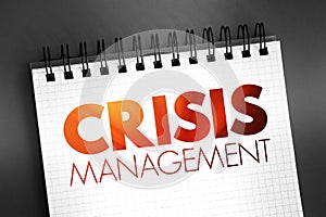 Crisis management - process by which an organization deals with a disruptive and unexpected event that threatens to harm the