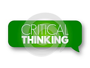 Critical thinking - analysis of facts to form a judgment, text concept message bubble