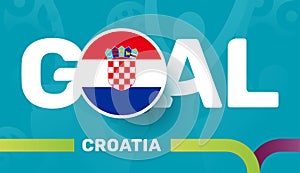 Croatia flag and Slogan goal on european 2020 football background. soccer tournamet Vector illustration