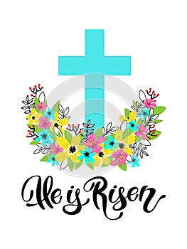 Cross With Flowers. He is Risen Easter Christian hand drawn lettering