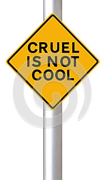 Cruel is Not Cool