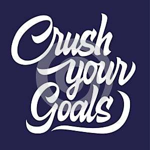 Crush your goals black lettering isolated, motivating phrase