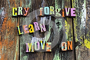 Cry forgive learn move on forward accept faith