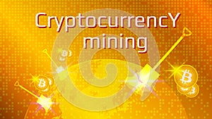 Cryptocurrency mining text, planet earth with shovels and bitcoin coins on a gold background.