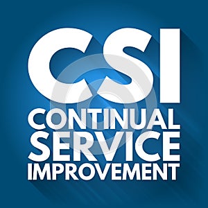 CSI - Continual Service Improvement acronym, business concept background