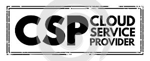 CSP Cloud Service Provider - third-party company offering a cloud-based platform, infrastructure, application and storage services