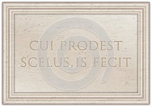 Cui Prodest, famous latin phrase photo