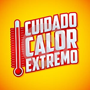 Cuidado calor extremo - Caution extreme heat spanish text photo