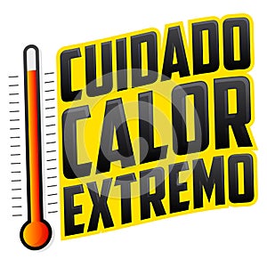 Cuidado Calor Extremo, Caution extreme heat spanish text, warning emblem with thermometer. photo