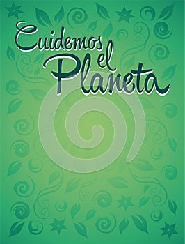 Cuidemos el Planeta - Care for the Planet spanish text - Vector ecology concept photo