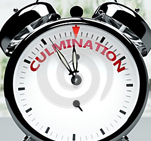 Culmination soon, almost there, in short time - a clock symbolizes a reminder that Culmination is near, will happen and finish