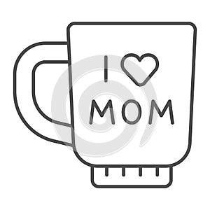 Cup with I love mother thin line icon, Mother day concept, mothers day coffee cup sign on white background, hot beverage