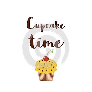 Cupcake time poster Cute quote isolated on white Positive sayings Hand drawn cupcake Vector