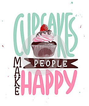 Cupcakes make people happy. Handwritten lettering with cupcake. Modern calligraphy