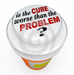 Is the Cure Worse Than the Problem Medicine Bottle Cap